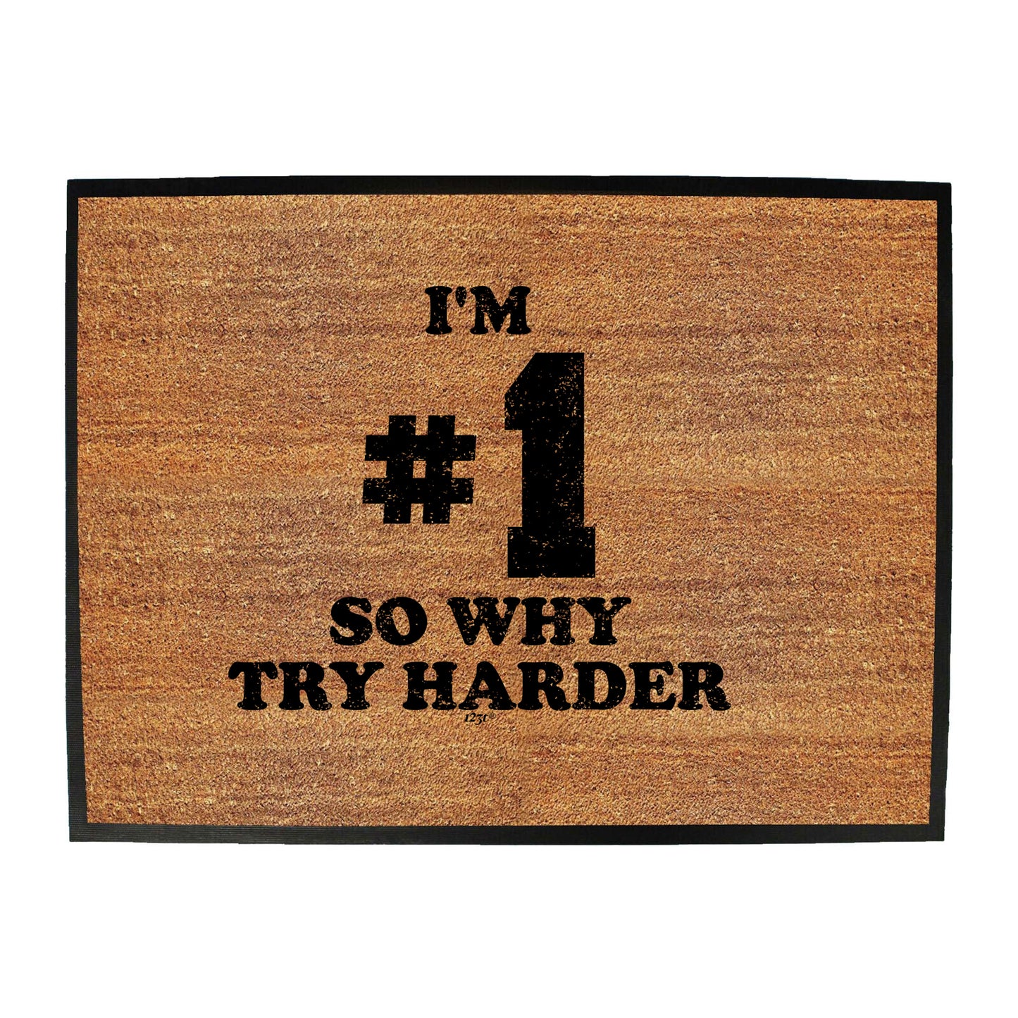 Im Number One So Why Try Harder - Funny Novelty Doormat