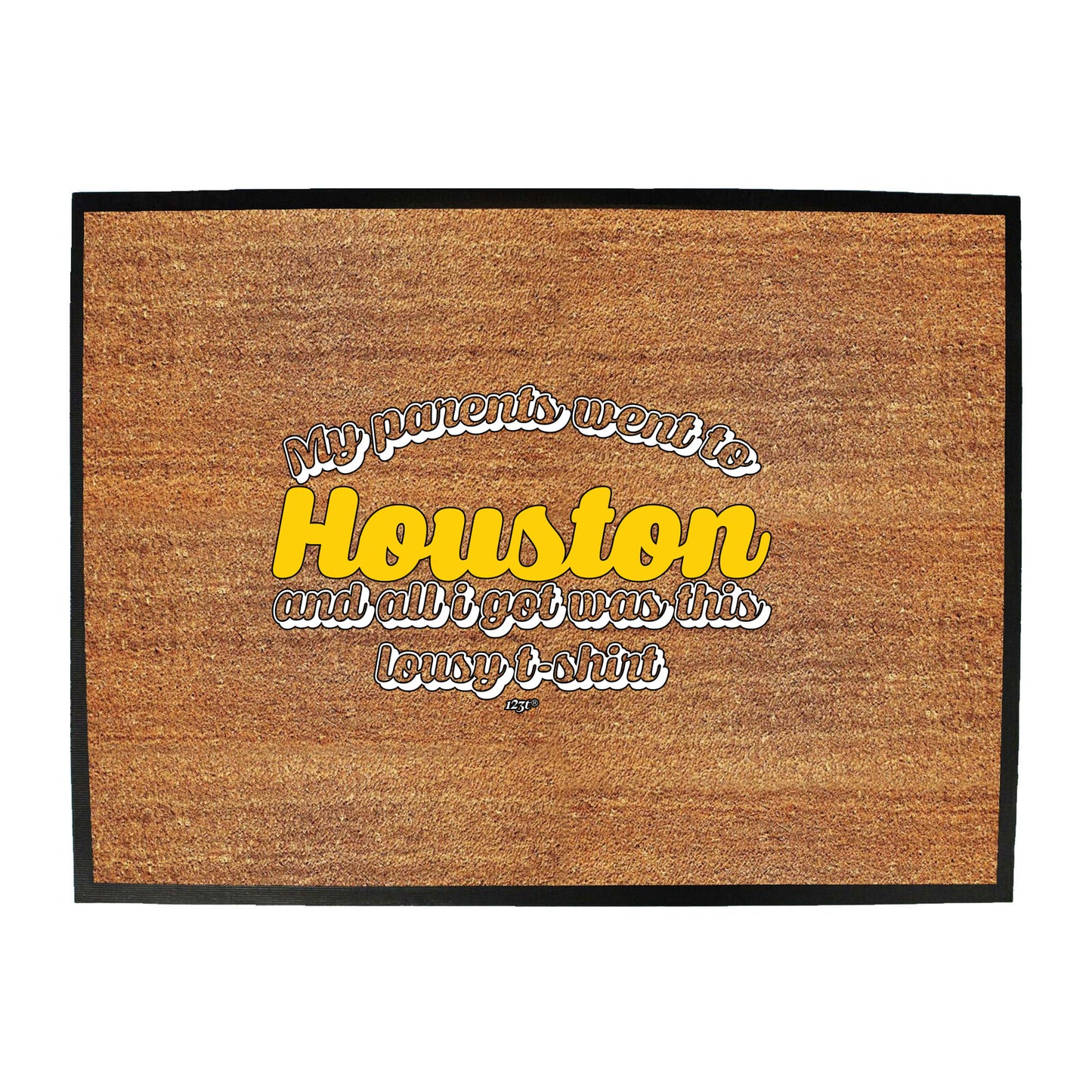Houston My Parents Went To And All Got - Funny Novelty Doormat