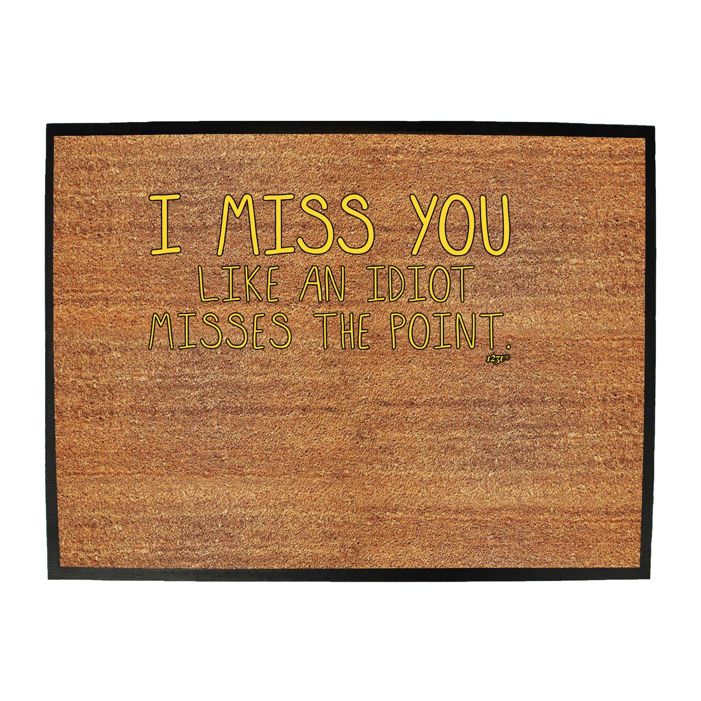 Miss You Like An Idiot Misses The Point - Funny Novelty Doormat