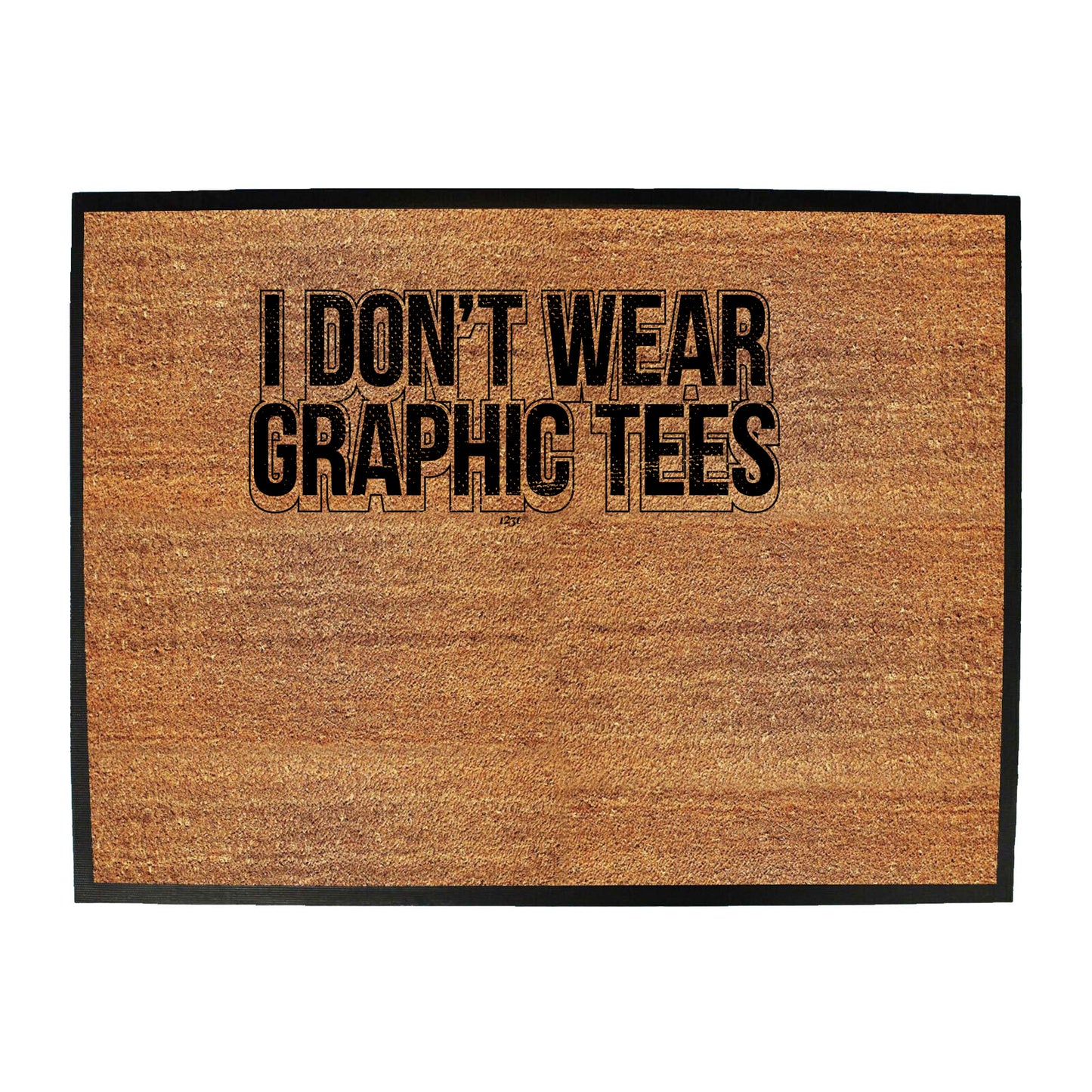 Dont Wear Graphic Tees - Funny Novelty Doormat