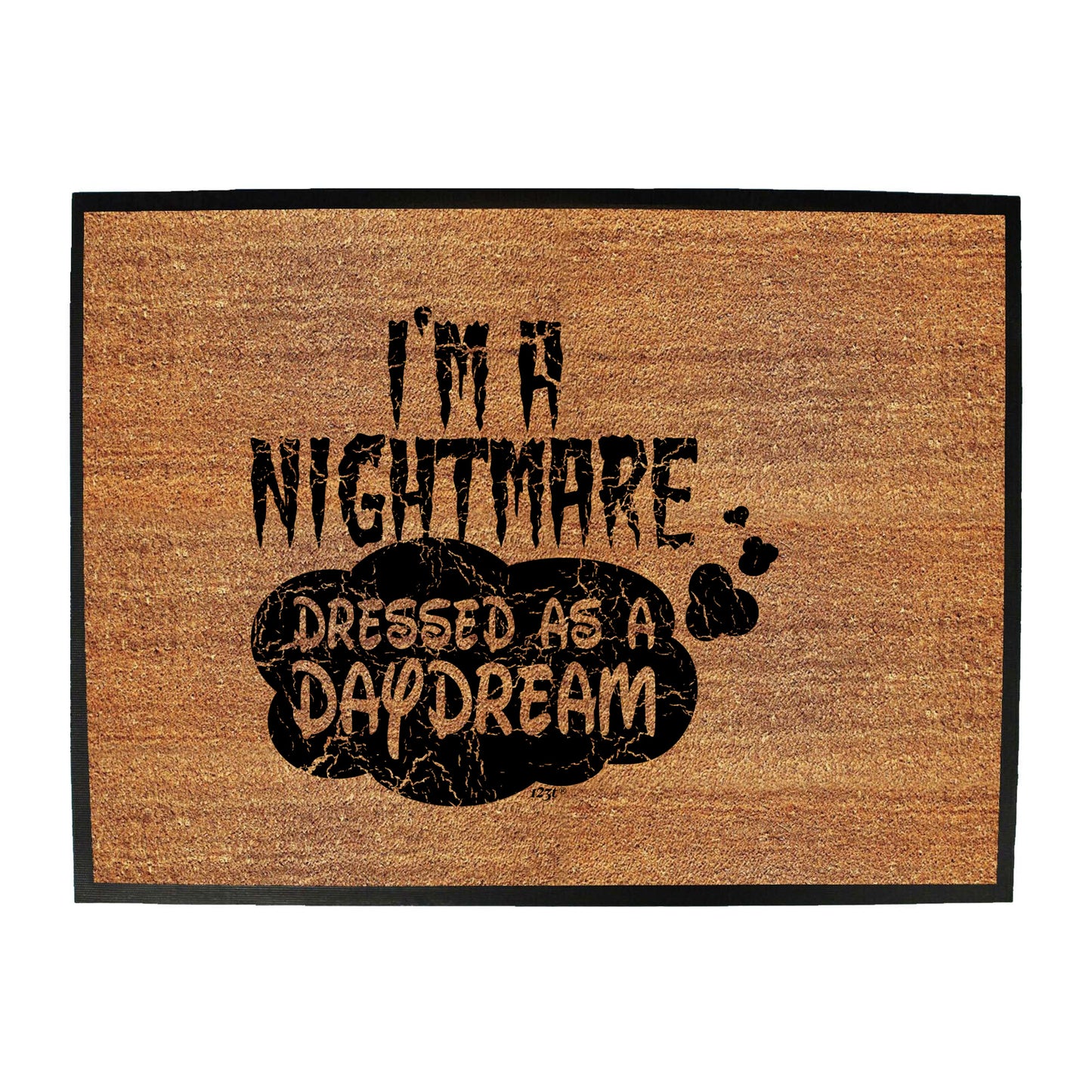 Im A Nightmare Dressed As A Daydream - Funny Novelty Doormat