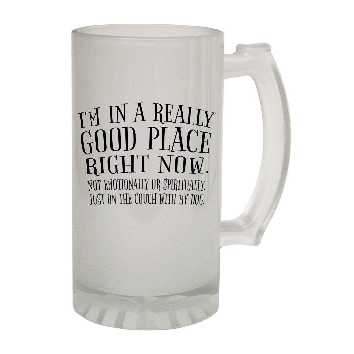 Im In A Really Good Place - Novelty Funny Frosted Stein - Gift Boxed