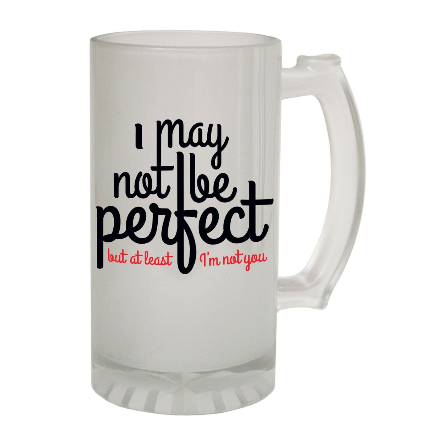 May Not Be Perfect But Not You - Novelty Funny Frosted Stein - Gift Boxed