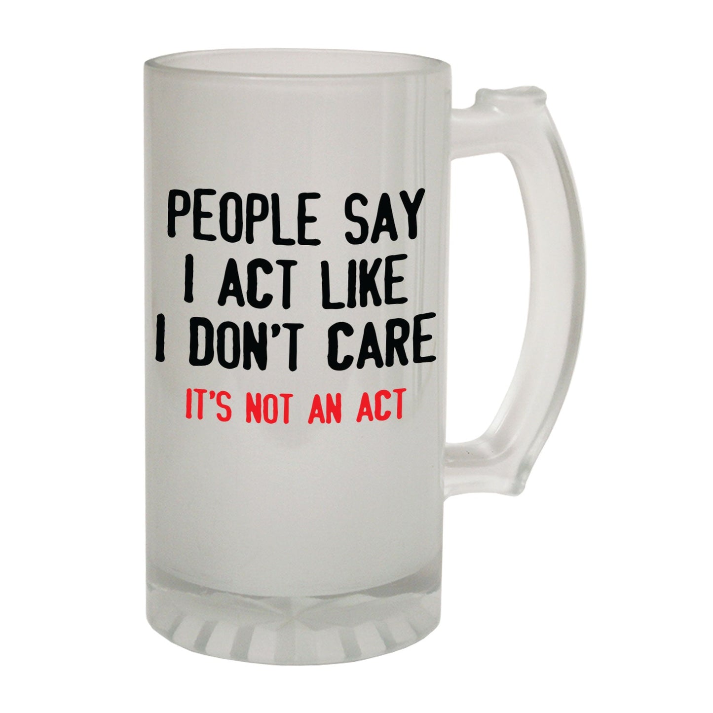 People Say Act Like - Novelty Funny Frosted Stein - Gift Boxed
