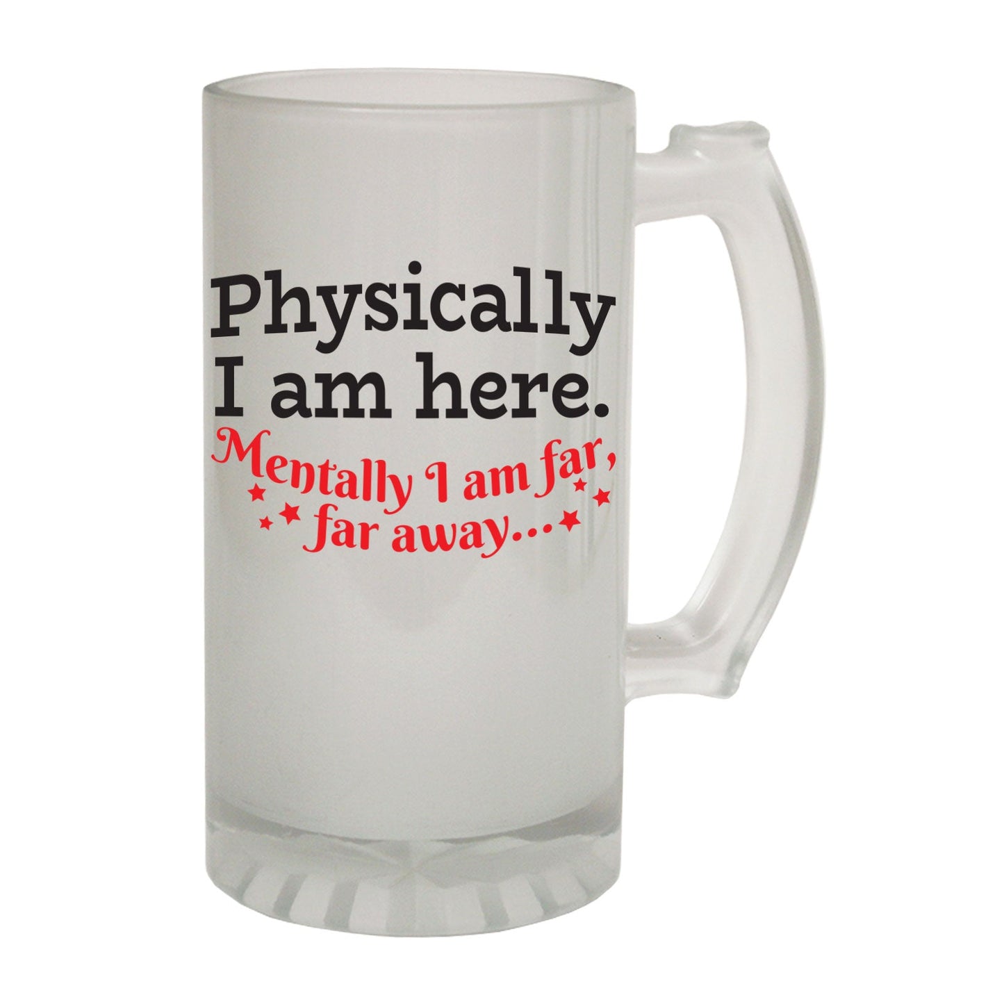 Physically Here Mentally - Novelty Funny Frosted Stein - Gift Boxed