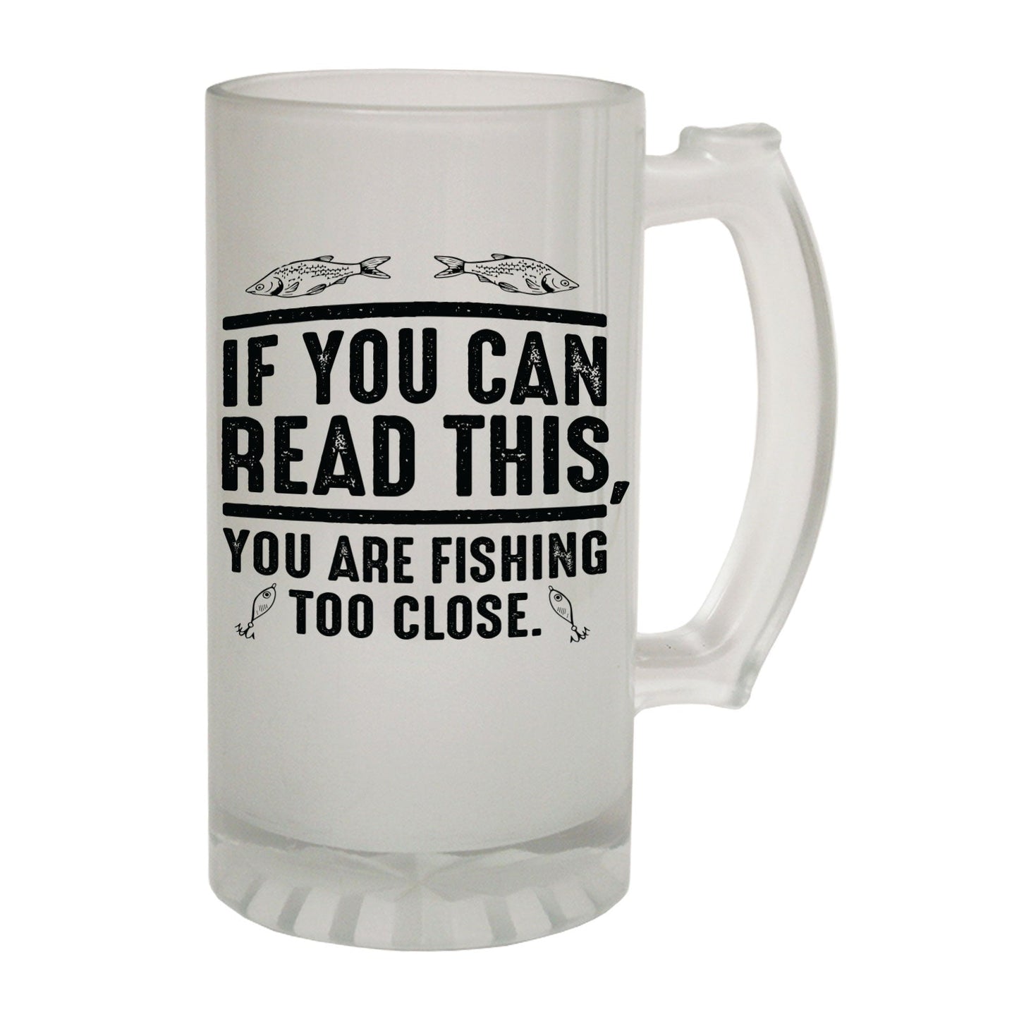 Read This Fishing Too Close - Novelty Funny Frosted Stein - Gift Boxed