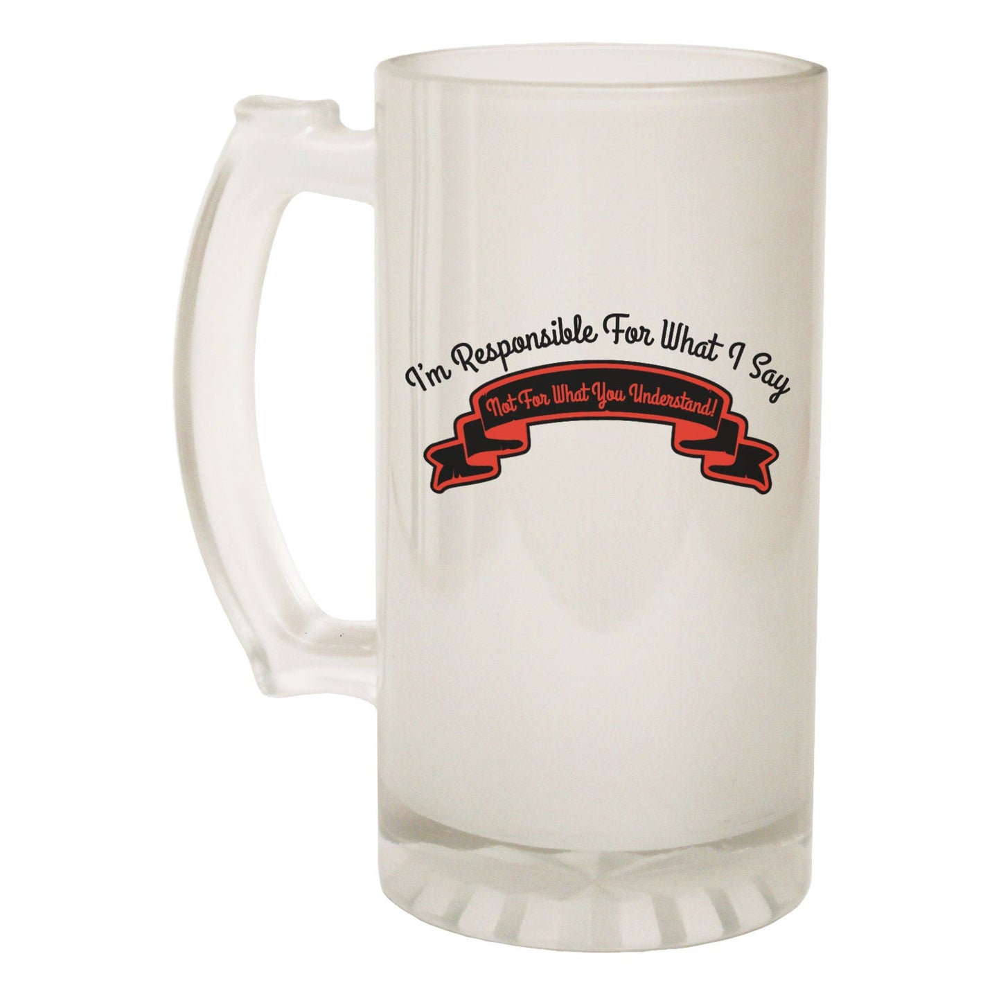 Responsible For What I Say Rude - Novelty Funny Frosted Stein - Gift Boxed