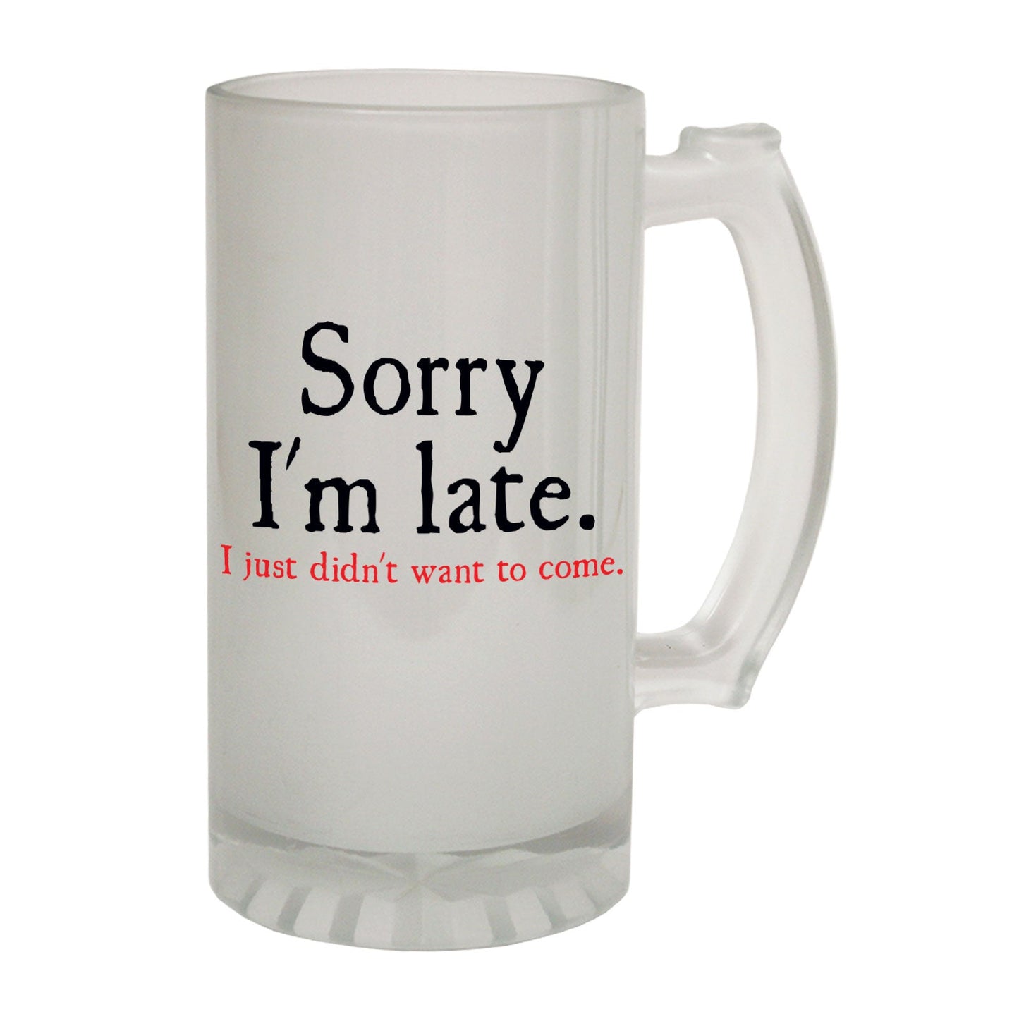 Sorry Im Late Party Joke - Novelty Funny Frosted Stein - Gift Boxed
