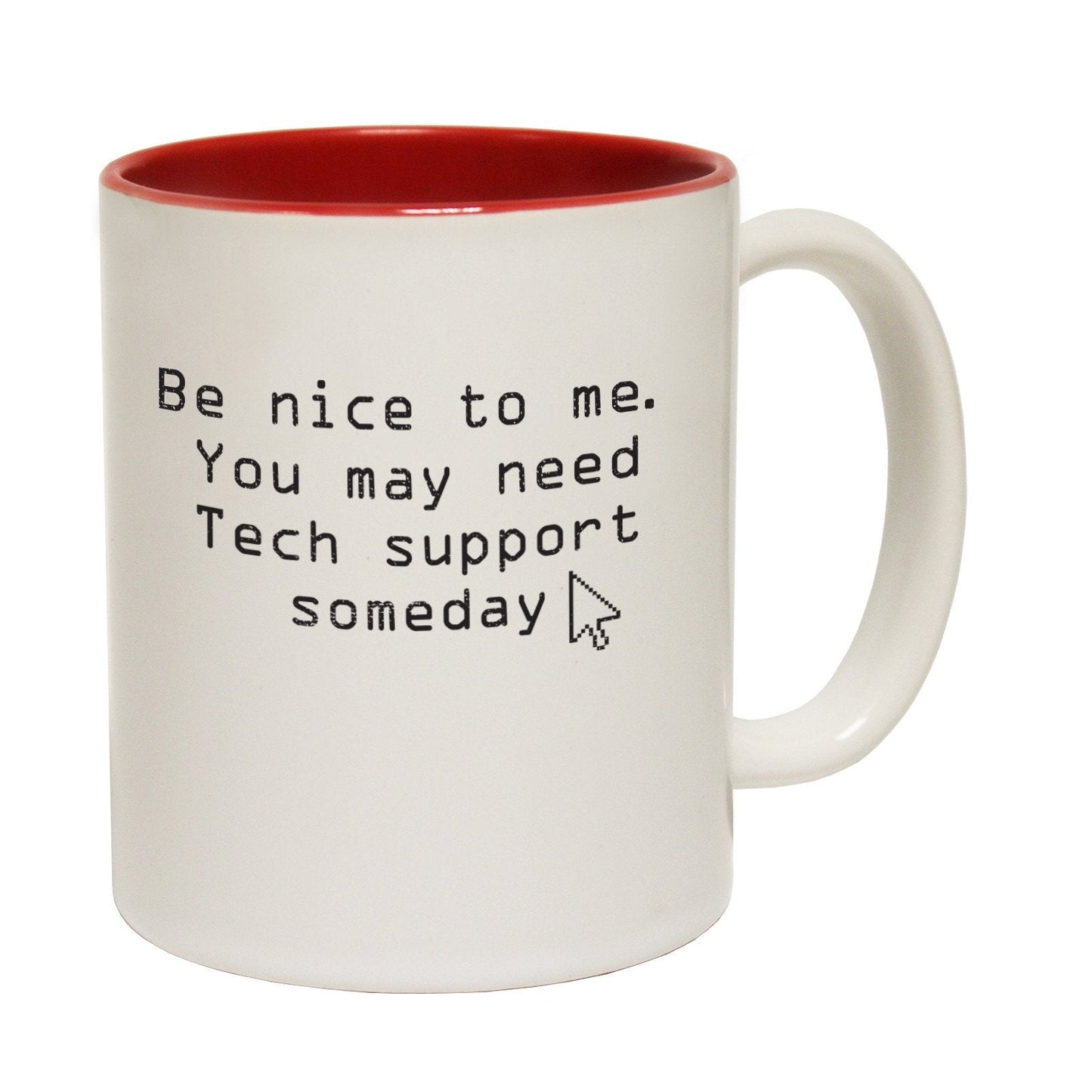 123t Be Nice To Me You May Need Tech Support Someday Funny Novelty Mugs Red Interior Mug