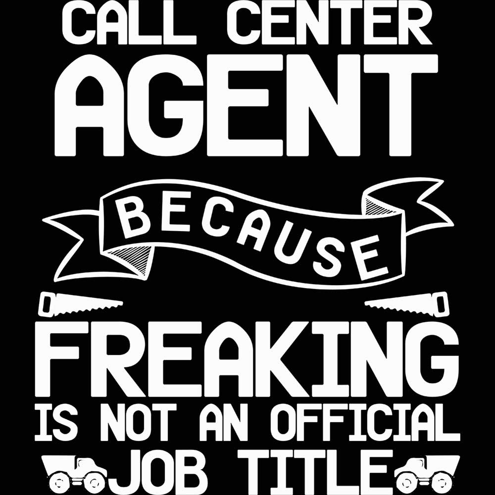 Call Center Agent Because Freaking - Mens 123t Funny T-Shirt Tshirts