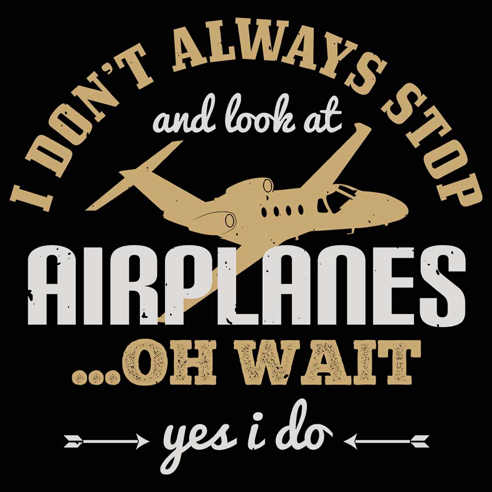 Dont Always Stop Look At Airplanes Planes - Mens 123t Funny T-Shirt Tshirts