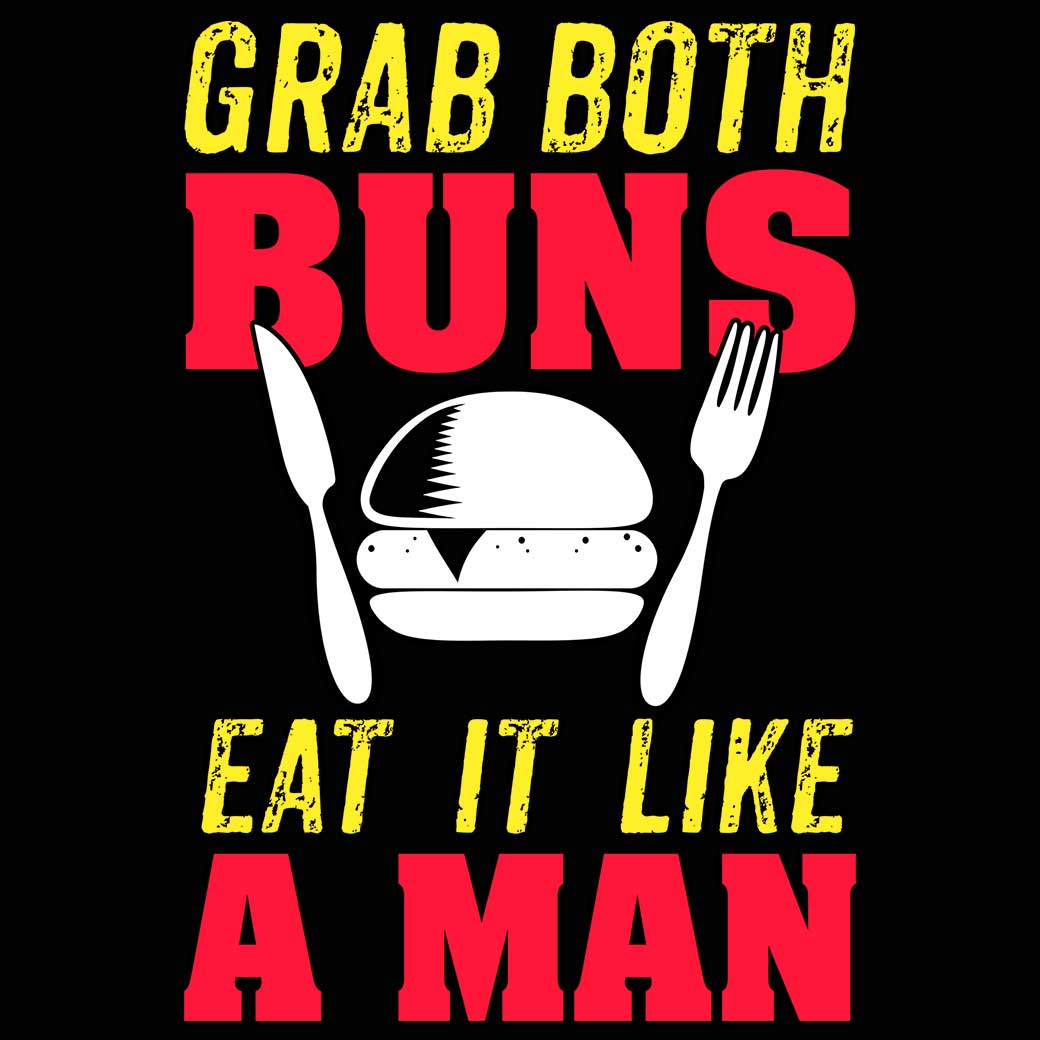 Grab Both Buns Eat It Like A Man Burger - Mens 123t Funny T-Shirt Tshirts