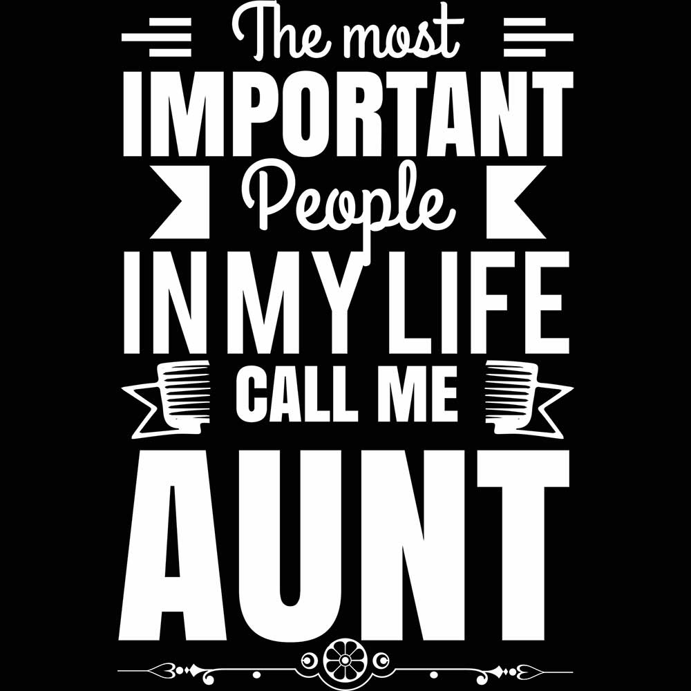 He Best Important People In My Life Aunt Auntie - Mens 123t Funny T-Shirt Tshirts