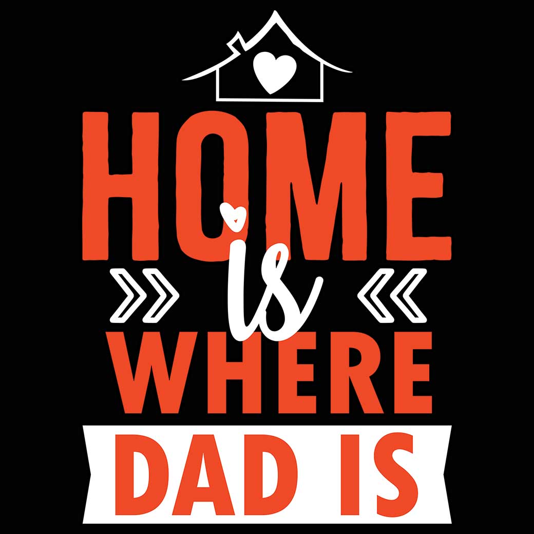 Home Is Where Dad Is - Mens 123t Funny T-Shirt Tshirts