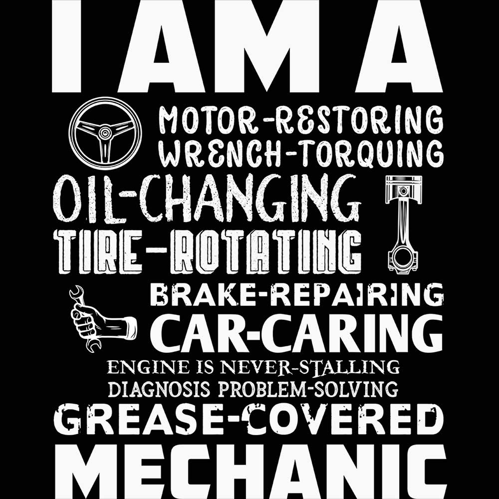 I Am A Mechanic Grease Covered - Mens 123t Funny T-Shirt Tshirts
