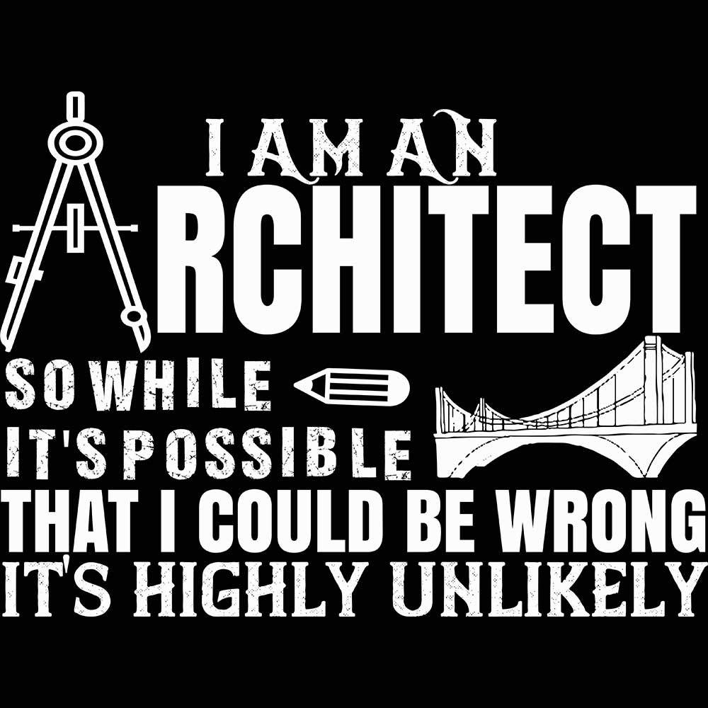 I Am An Architect So While Its Possible - Mens 123t Funny T-Shirt Tshirts