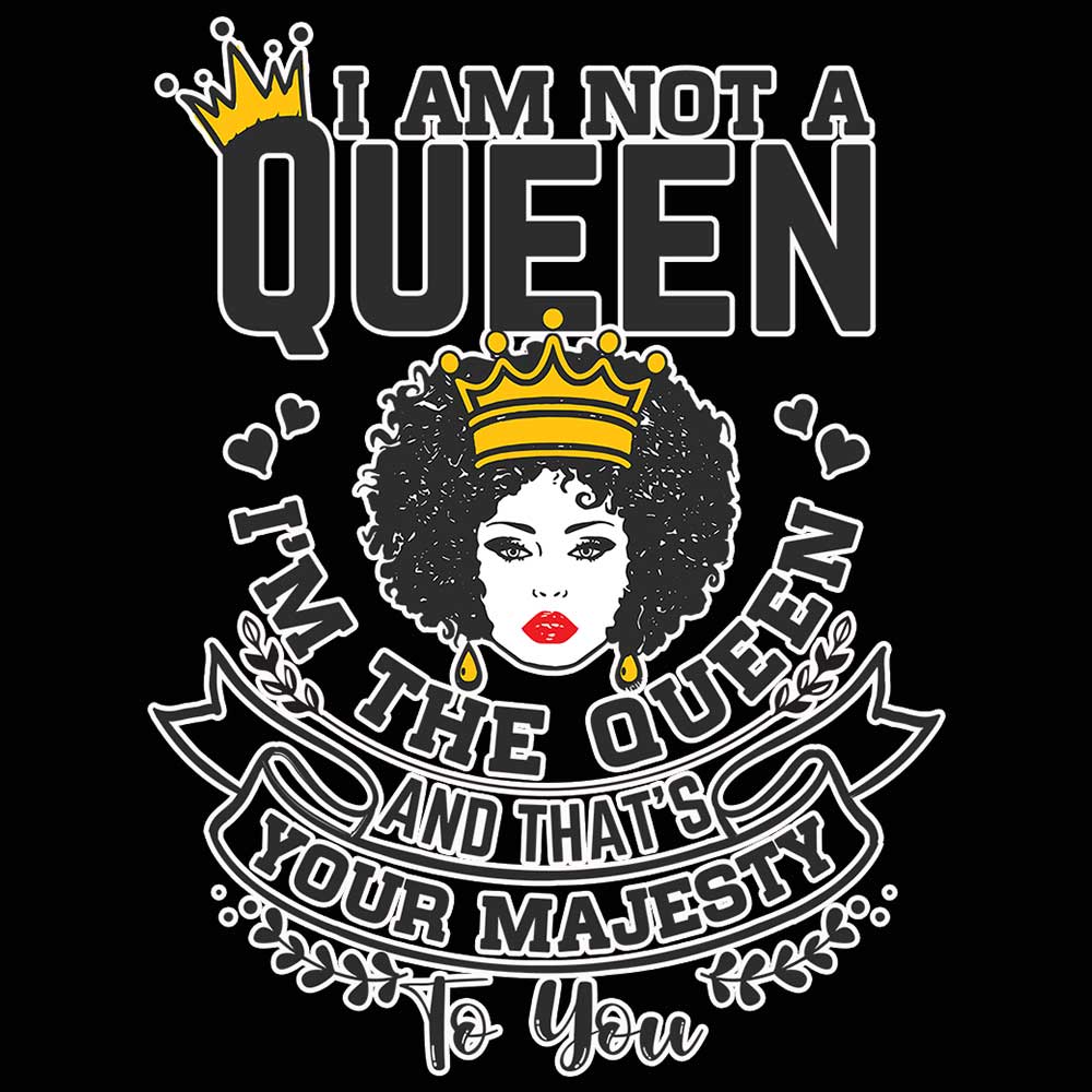 I Am Not A Queen Your Majesty Afro - Mens 123t Funny T-Shirt Tshirts