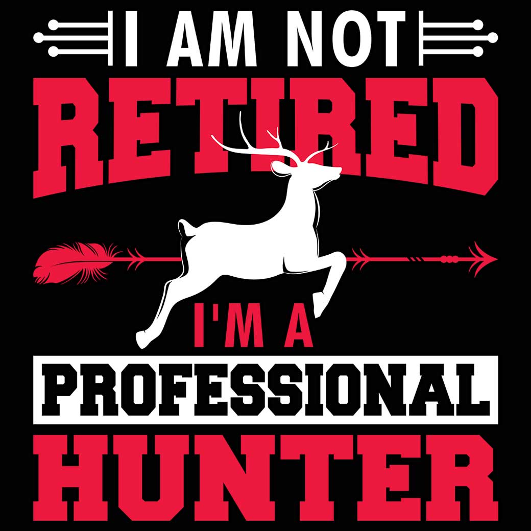 I Am Not Retired Im A Professional Hunter Deer - Mens 123t Funny T-Shirt Tshirts