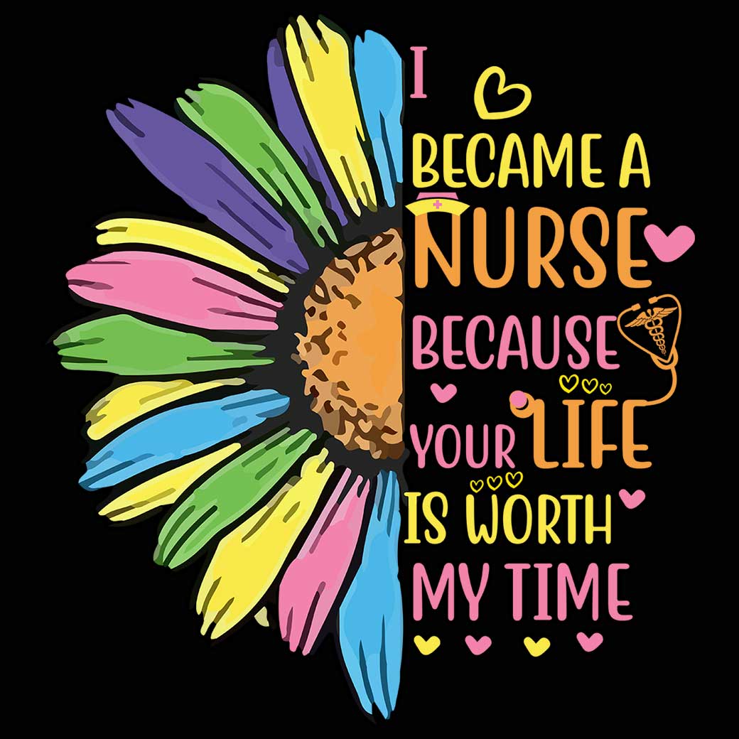 I Became A Nurse Because Your Life Is Worth My Time - Mens 123t Funny T-Shirt Tshirts