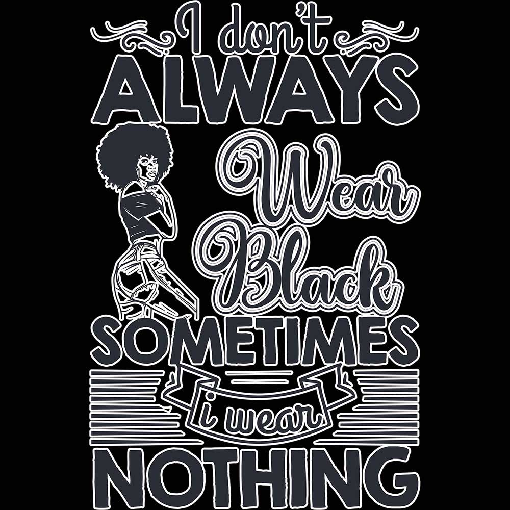 I Dont Always Wear Black Afro - Mens 123t Funny T-Shirt Tshirts