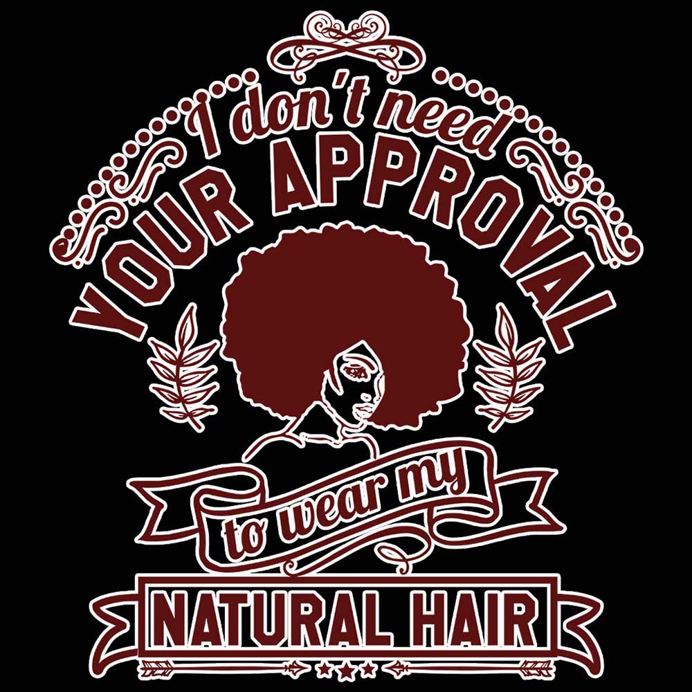 I Dont Need Your Approval Afro Hair - Mens 123t Funny T-Shirt Tshirts