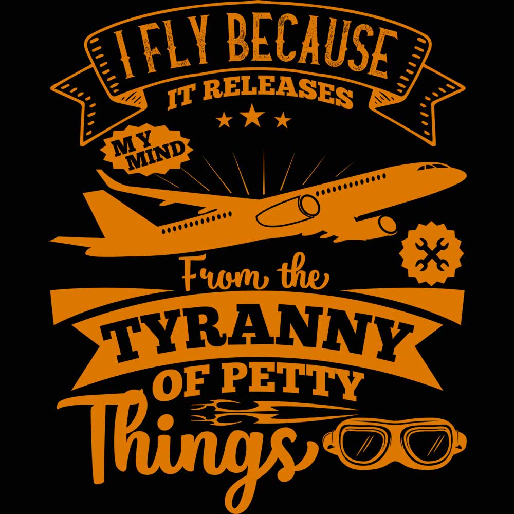 I Fly Because It Releases My Mind From The Tyranny Aviation Plane - Mens 123t Funny T-Shirt Tshirts