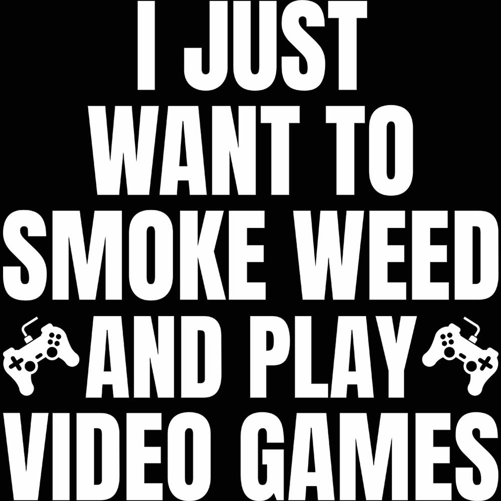I Just Want To Smoke And Play Video Games Gamer - Mens 123t Funny T-Shirt Tshirts