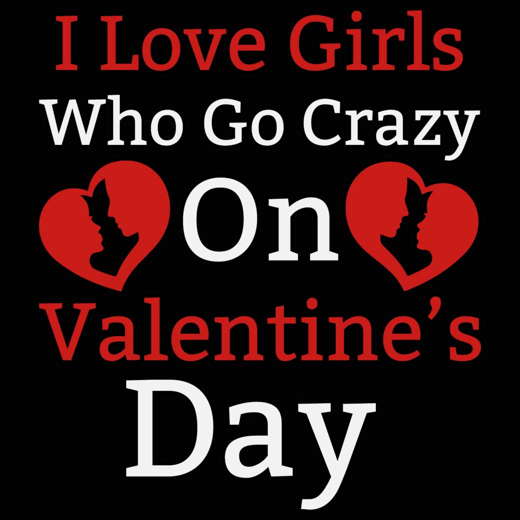 I Love Girls Who Go Crazy On Valentines Day - Mens 123t Funny T-Shirt Tshirts
