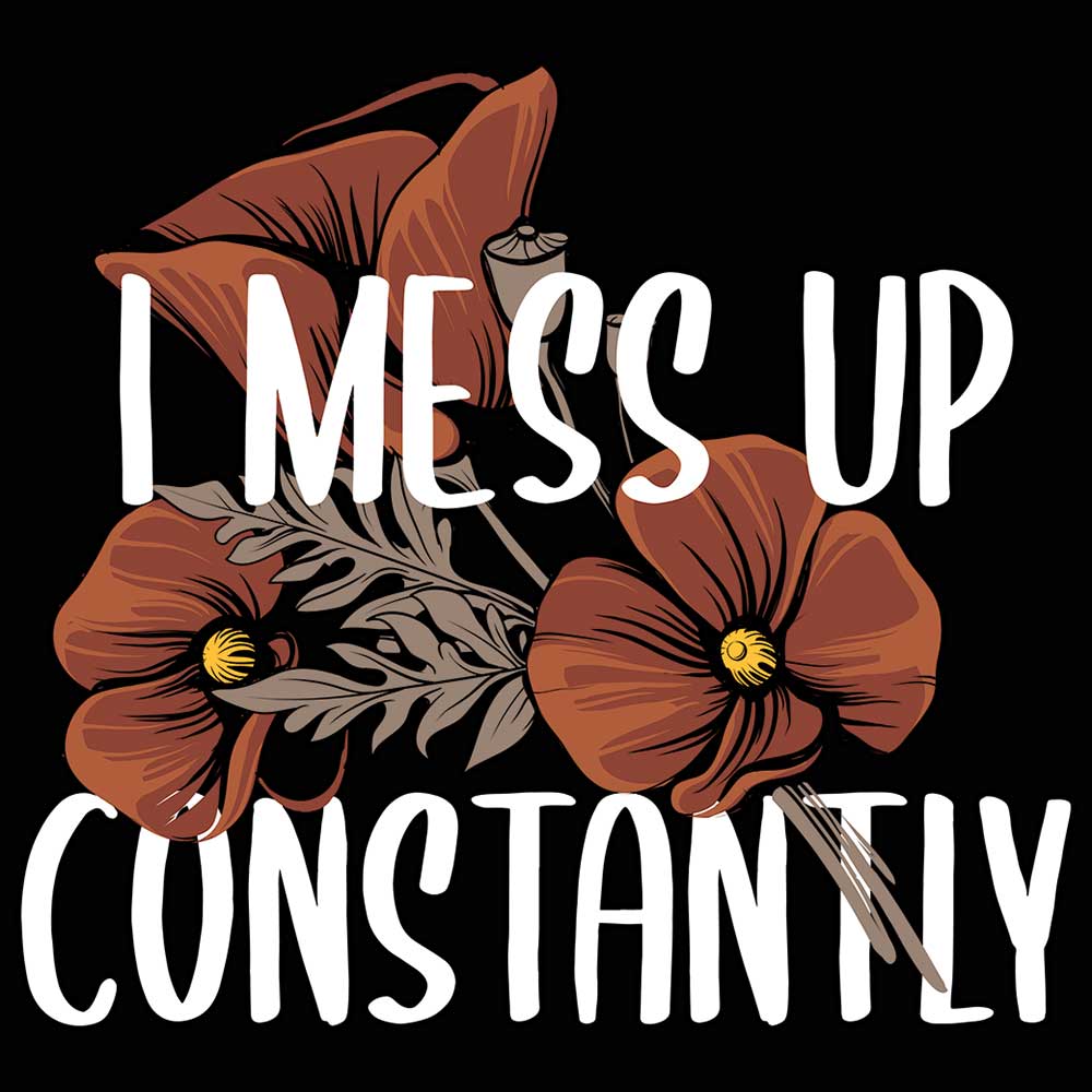 I Mess Up Constantly - Mens 123t Funny T-Shirt Tshirts