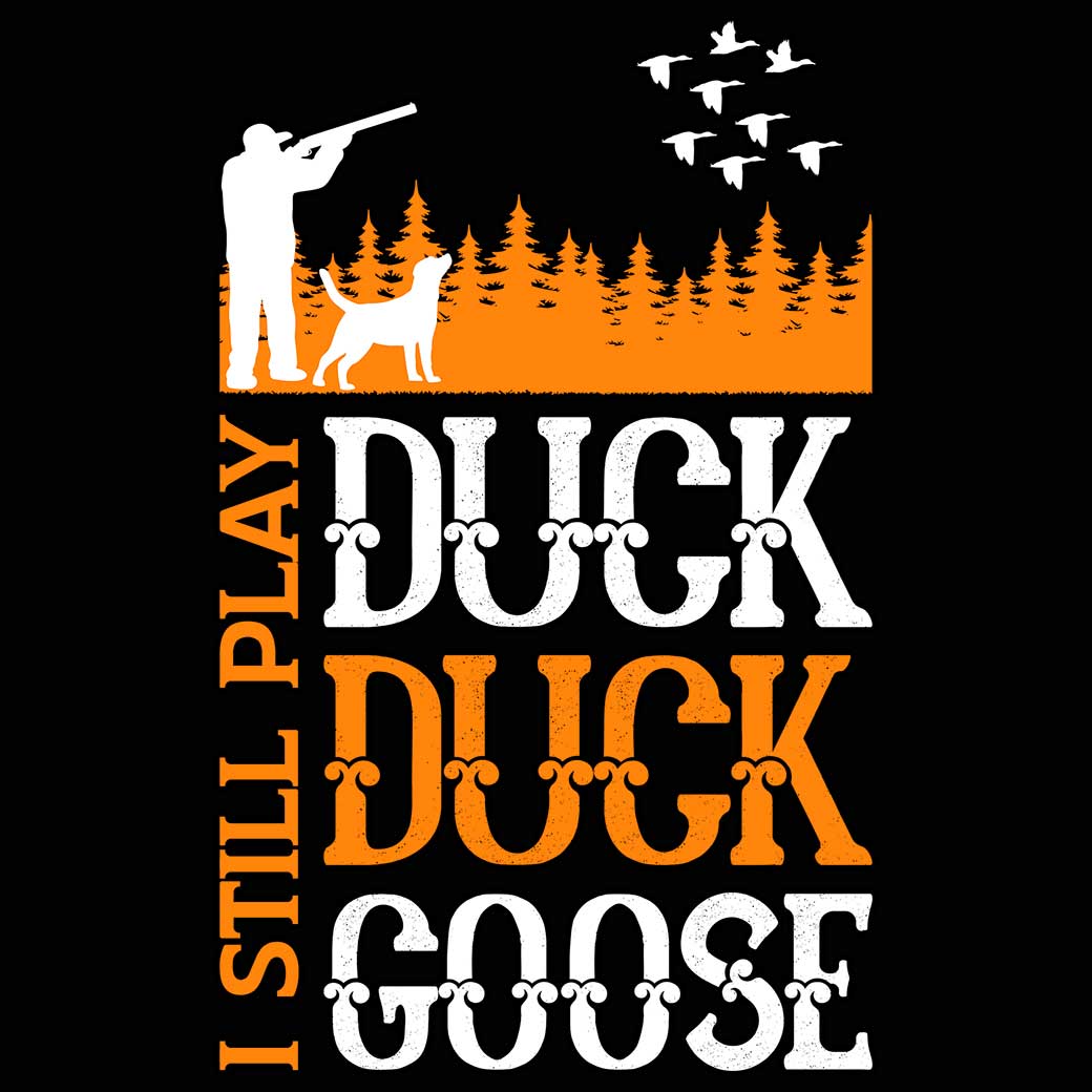 I Still Play Duck Duck Goose Hunting - Mens 123t Funny T-Shirt Tshirts