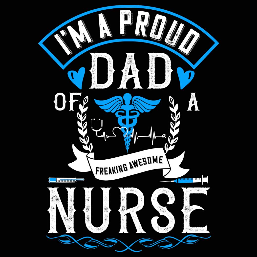 Im A Proud Dad Of A Freaking Awesome Nurse - Mens 123t Funny T-Shirt Tshirts