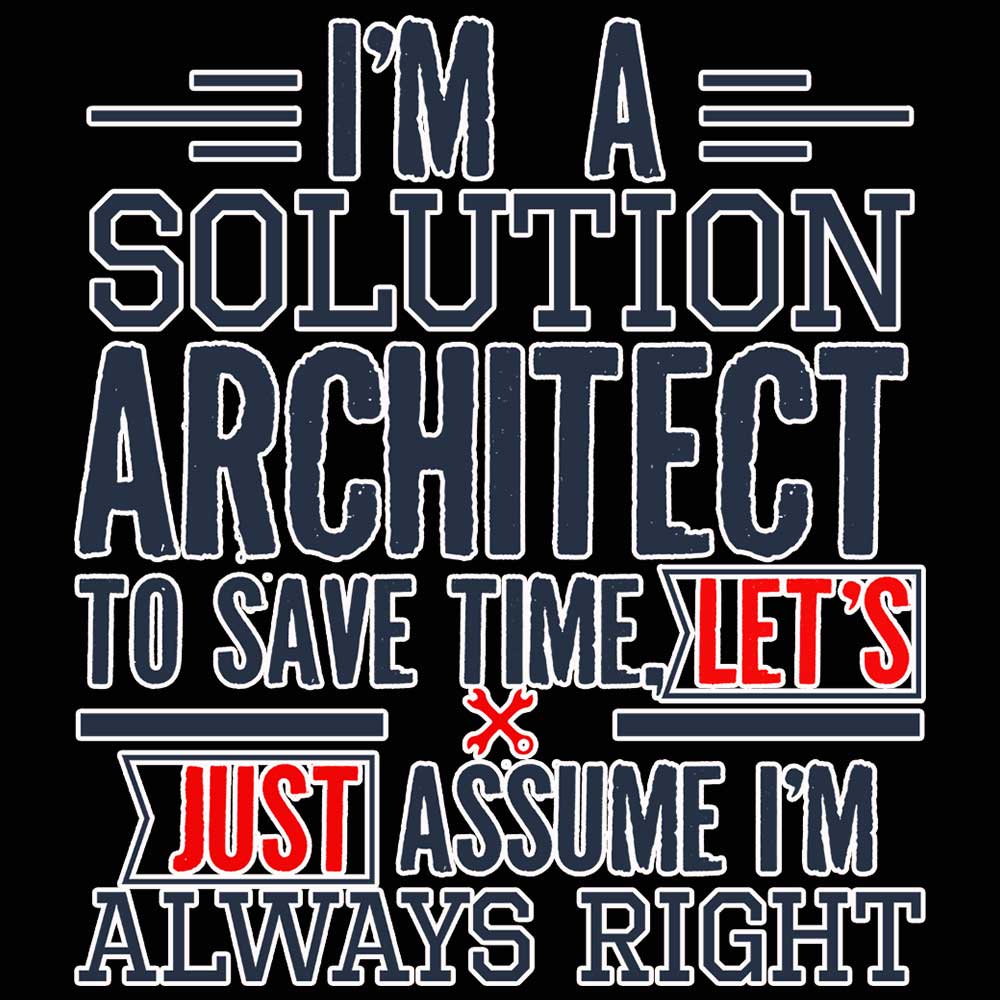 Im A Solution Architect To Save Time - Mens 123t Funny T-Shirt Tshirts