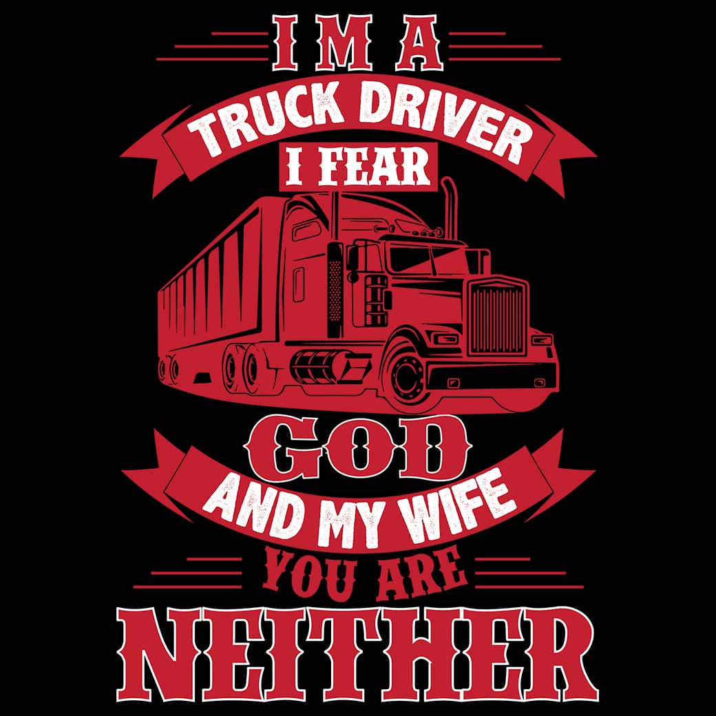 Im A Truck Driver I Fear God - Mens 123t Funny T-Shirt Tshirts