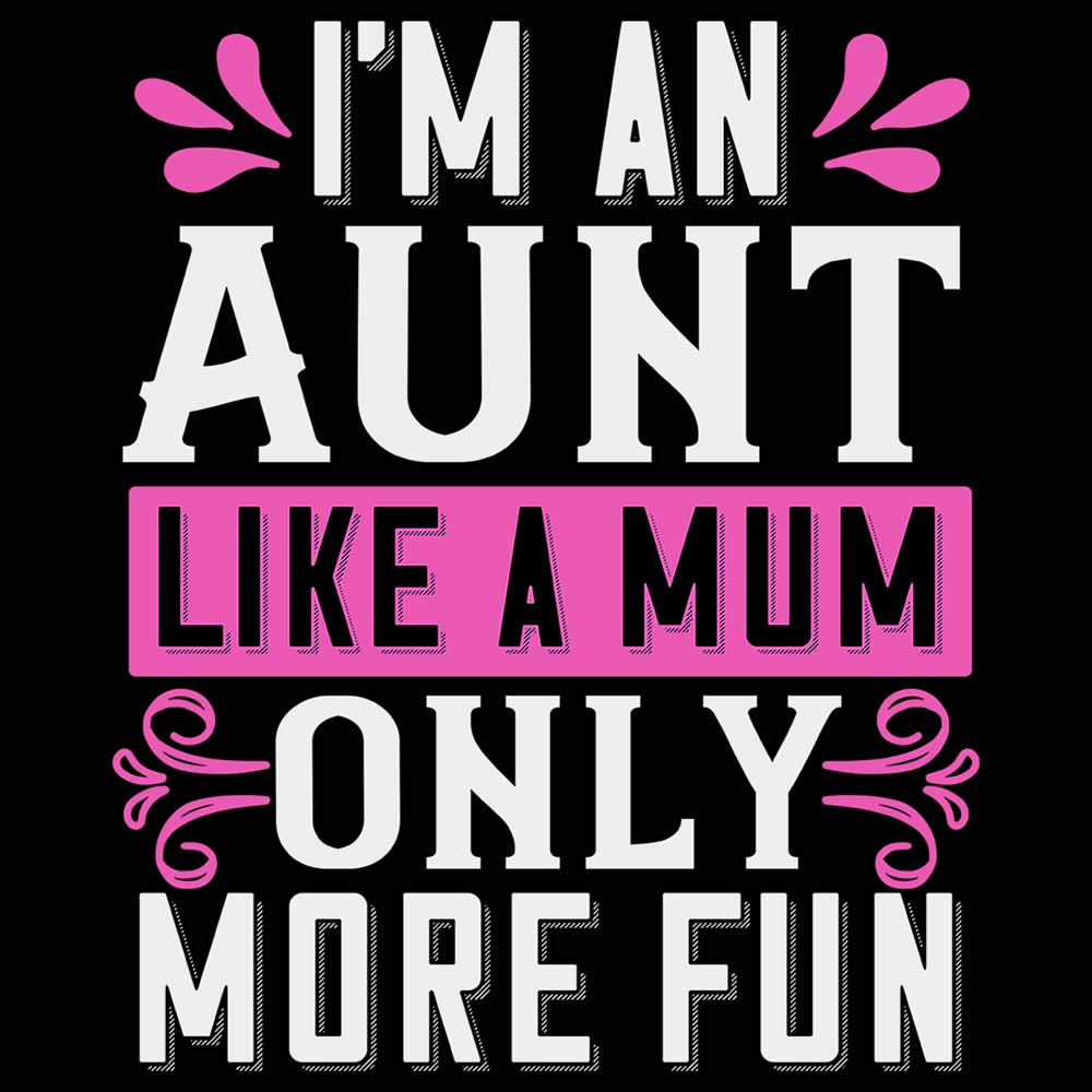 Im An Aunt Like A Mum Only More Fun - Mens 123t Funny T-Shirt Tshirts