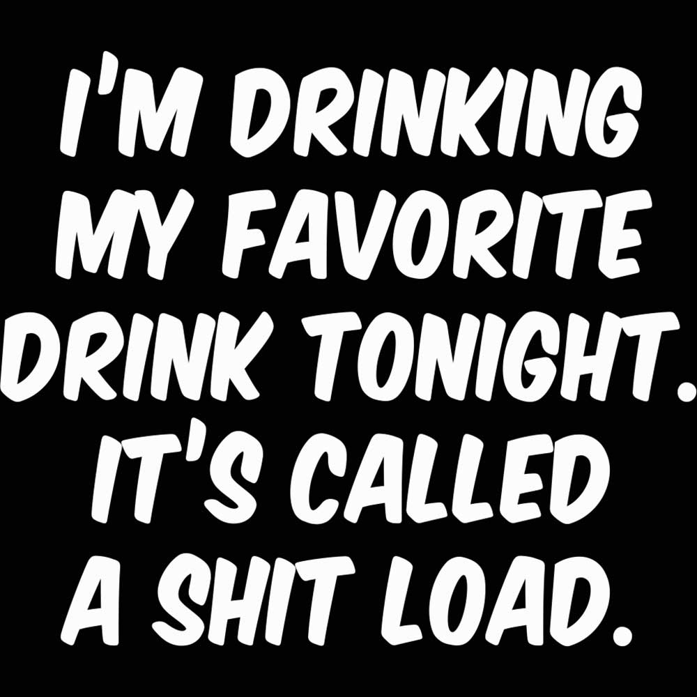 Im Drinking My Favorite Drink Tonight - Mens 123t Funny T-Shirt Tshirts