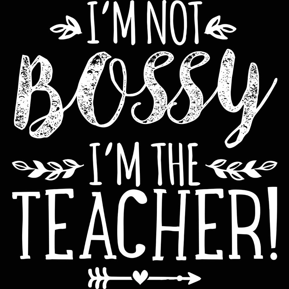 Im Not Bossy I Am The Teacher - Mens 123t Funny T-Shirt Tshirts