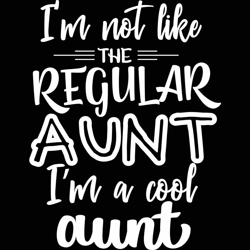 Im Not Like The Regular Aunt Auntie - Mens 123t Funny T-Shirt Tshirts