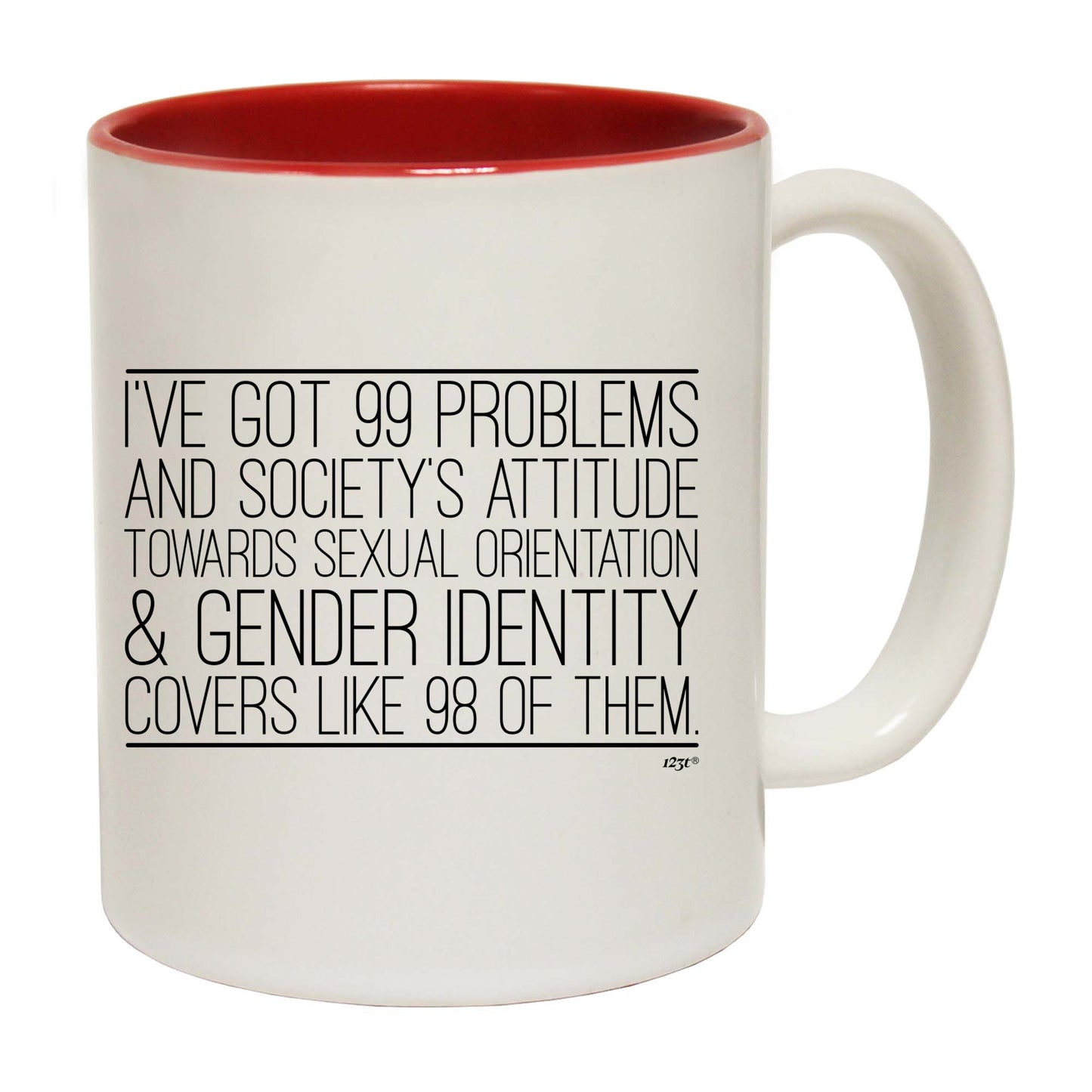 Ive Got 99 Problems And Societys Attitude - Funny Coffee Mug