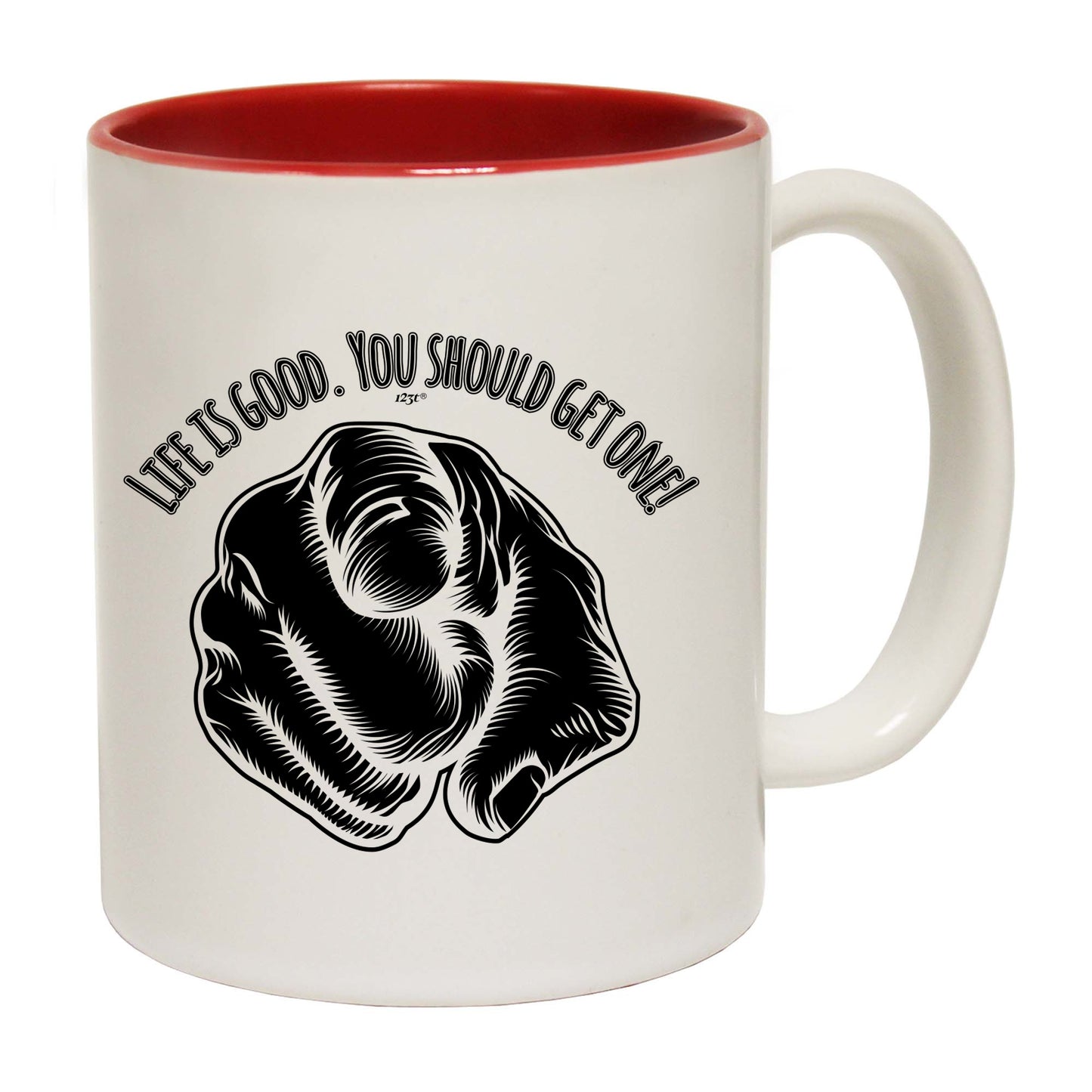 Life Is Good You Should Get One - Funny Coffee Mug