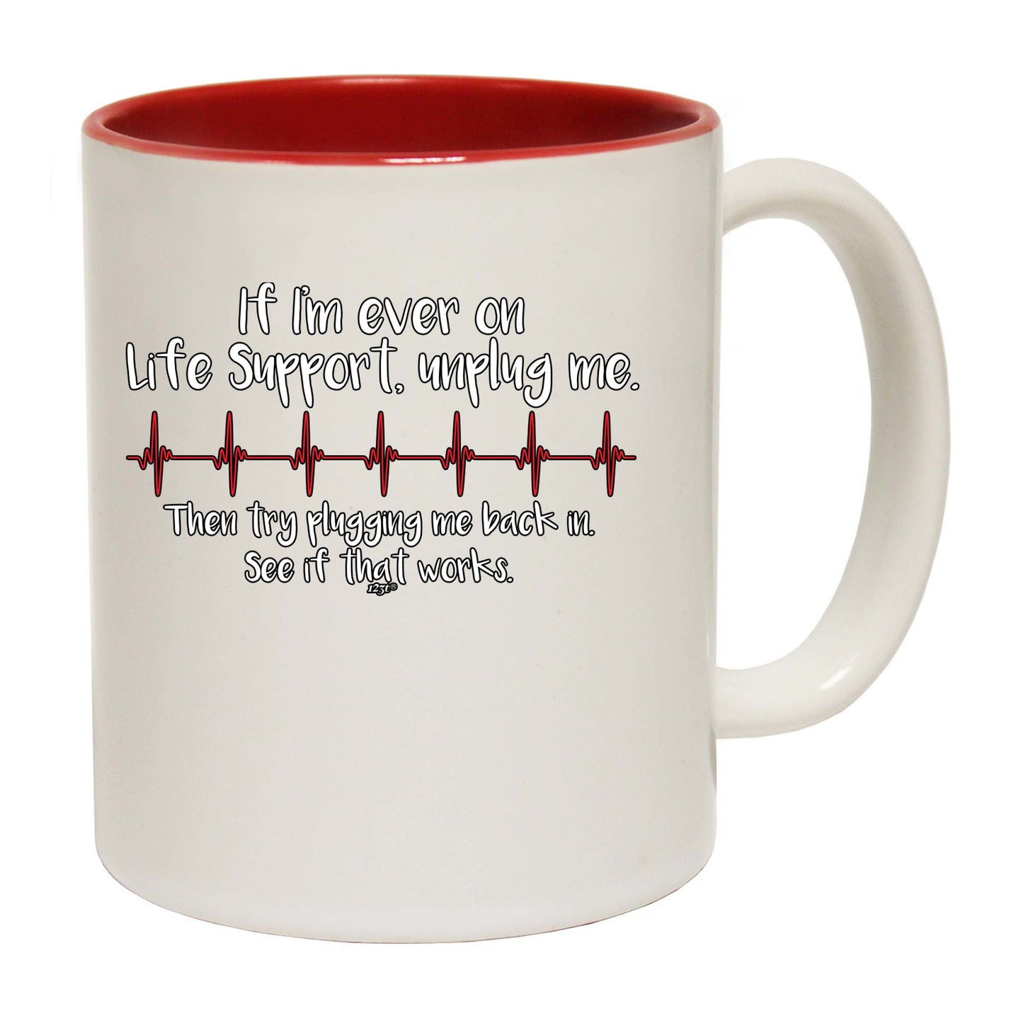 If Im Ever On Life Support Unplug Me - Funny Coffee Mug
