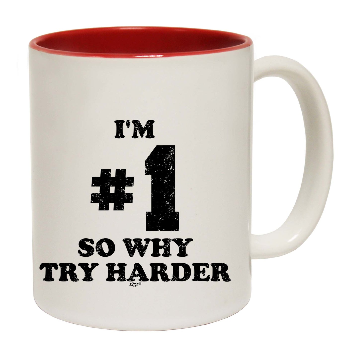 Im Number One So Why Try Harder - Funny Coffee Mug