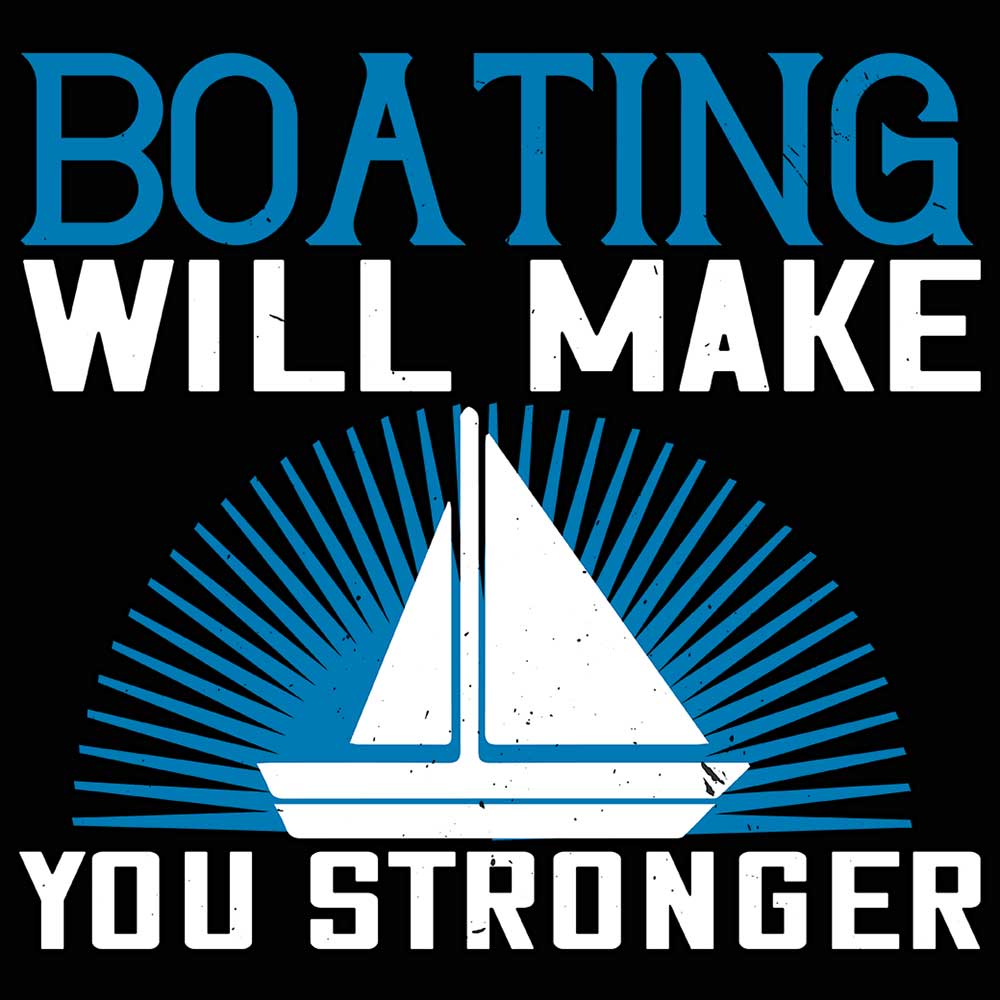 Sailing Boating Will Make You Stronger - Mens 123t Funny T-Shirt Tshirts