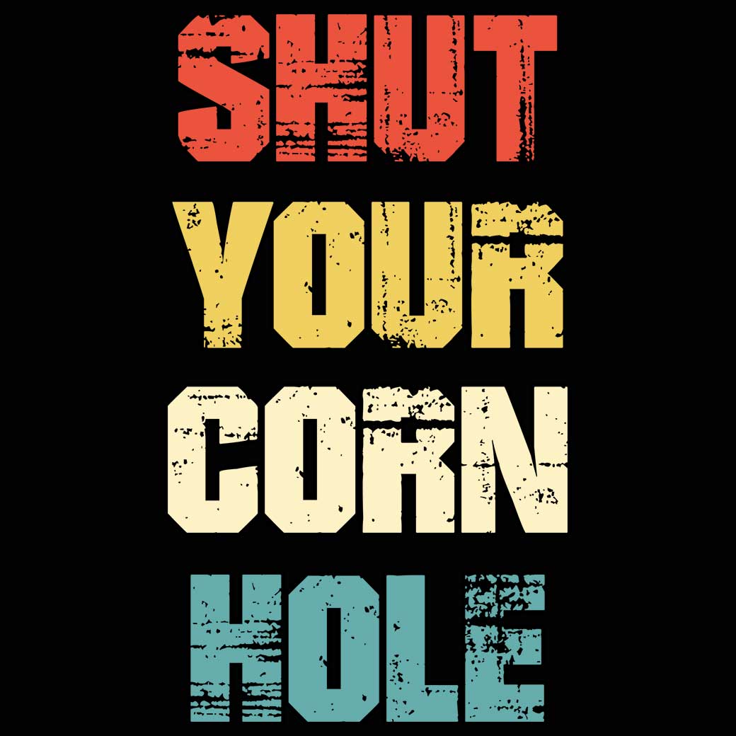 Shut Your Cornhole - Mens 123t Funny T-Shirt Tshirts