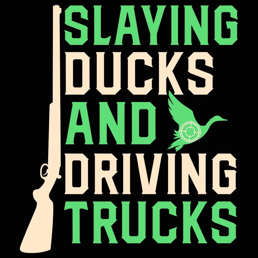 Slaying Ducks And Driving Trucks Truck Driver - Mens 123t Funny T-Shirt Tshirts