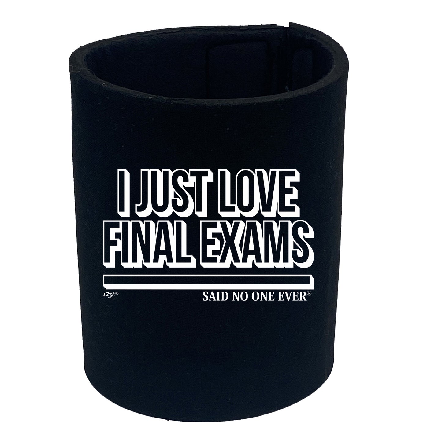 Just Love Final Exams Snoe - Funny Stubby Holder