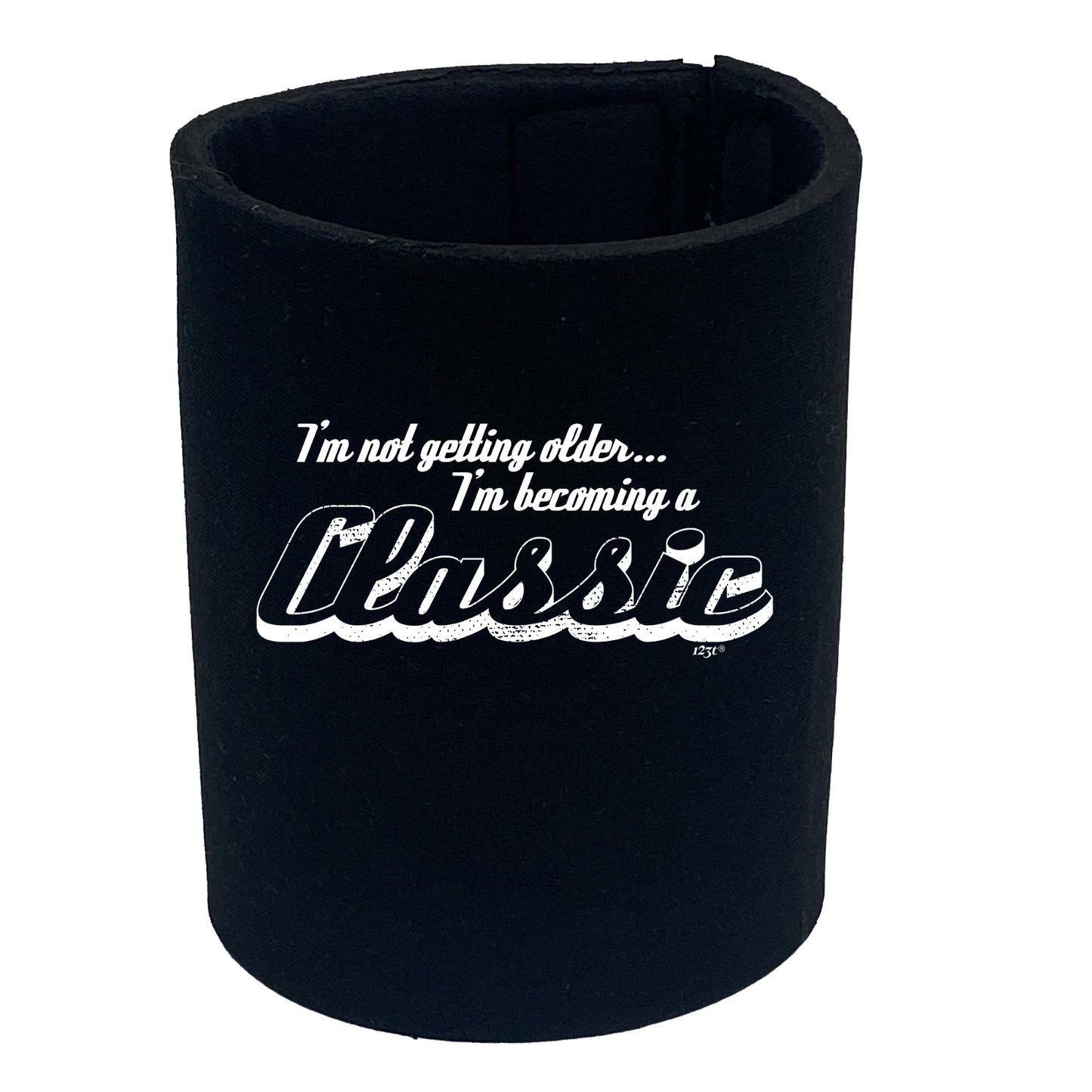 Im Not Getting Older Im Becoming A Classic - Funny Stubby Holder