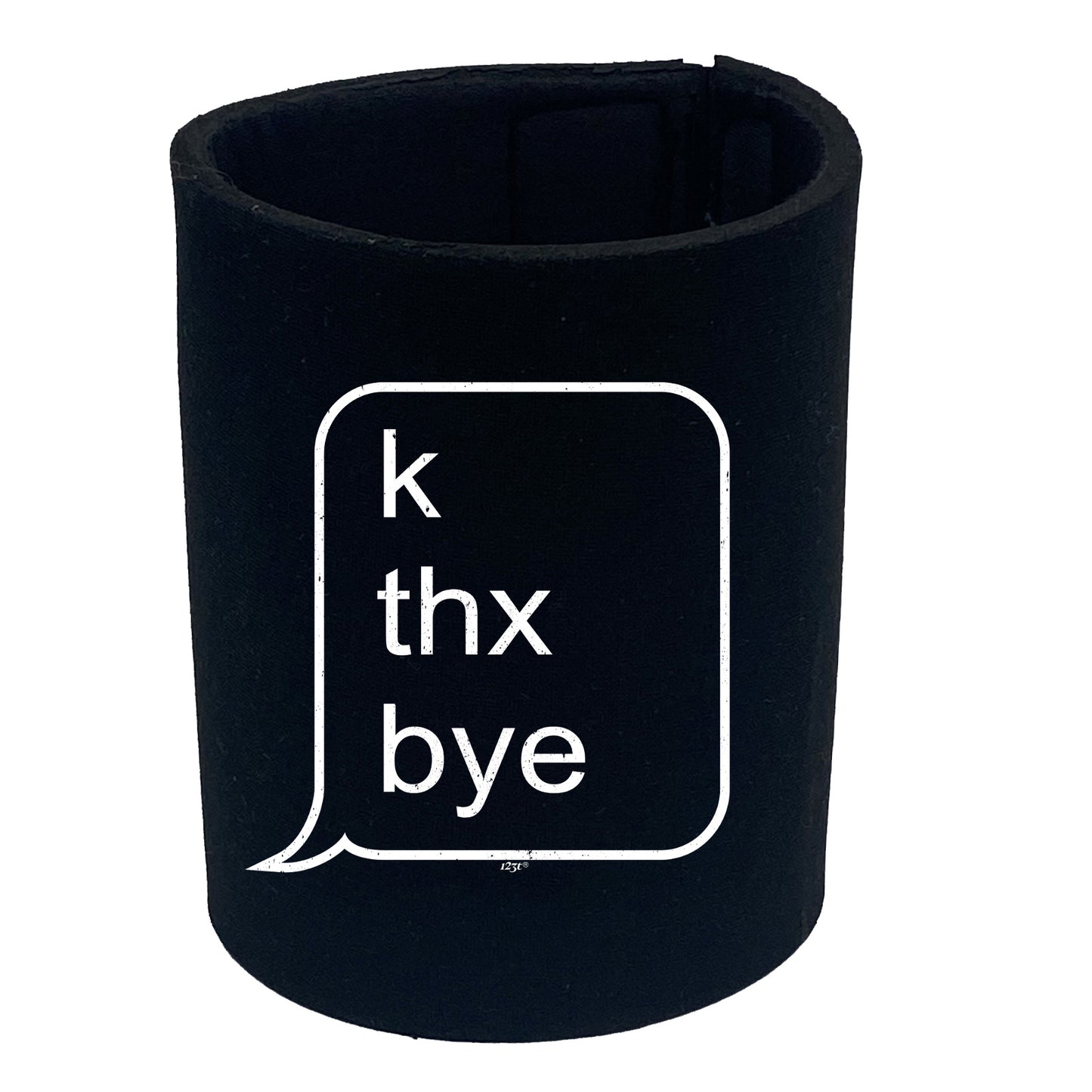 K Thx Bye - Funny Stubby Holder