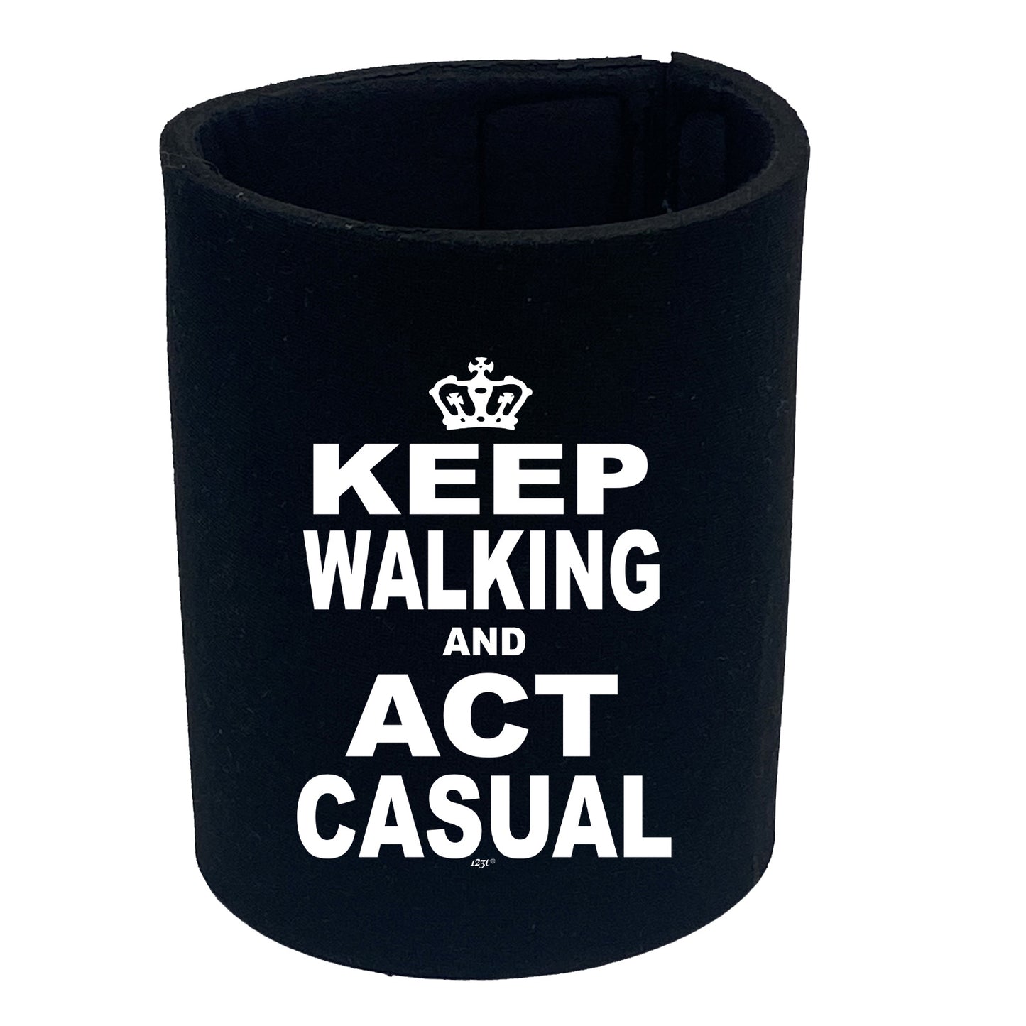 Keep Walking And Act Casual - Funny Stubby Holder