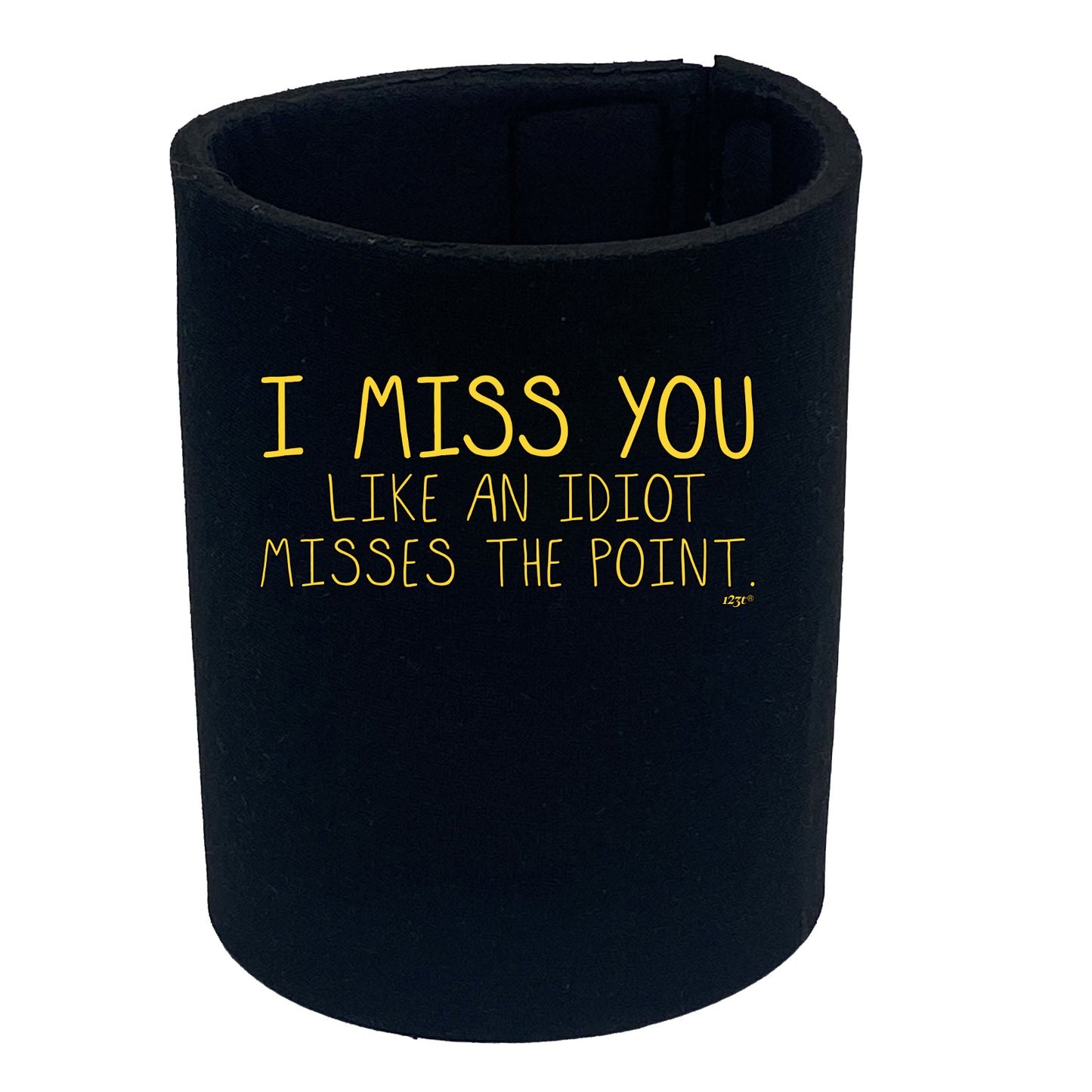 Miss You Like An Idiot Misses The Point - Funny Stubby Holder