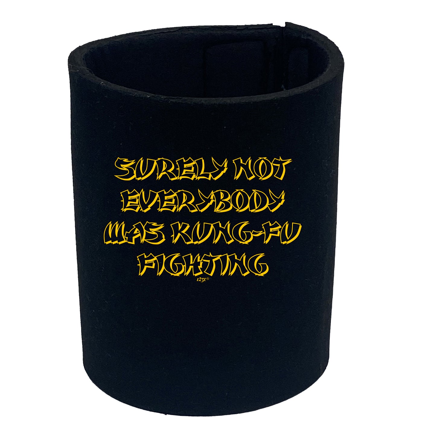 Surely Not Everybody Was Kung - Funny Stubby Holder